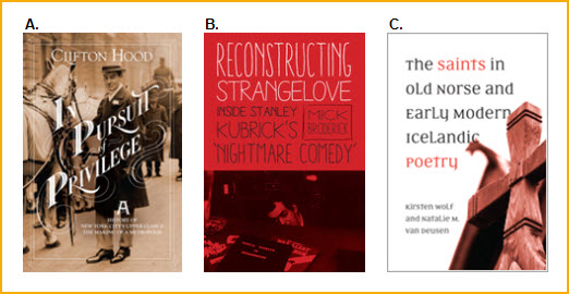 Three images. The first image is of the image of a book cover "In Pursuit of Privilege A History of New York City's Upper Class and the Making of a Metropolis" by Clifton Hood in which a man is pictured next to a horse. The second image is the image of the book cover "Reconstructing Strangelove Inside Stanley Kubrick's "Nightmare Comedy" by Michael Broderick in which the famous director Stanley Kubrick is behind a camera with a red filter placed over the image. The third image is the book cover of "The Saints in Old Norse and Early Modern Icelandic Poetry" by Kirsten Wolf and Natalie M. Van Deusen in which a wooden cross is seen up close with a white background.